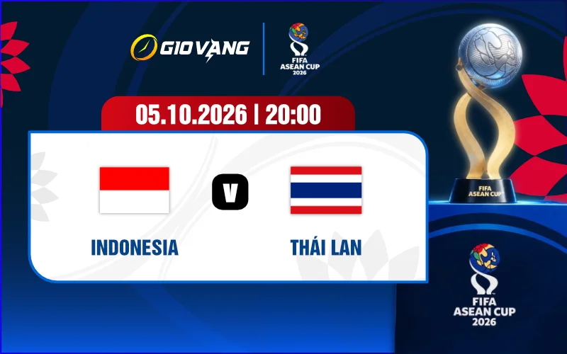 Soi kèo Indonesia vs Thái Lan 20h00 ngày 05/10/2026 – FIFA ASEAN Cup